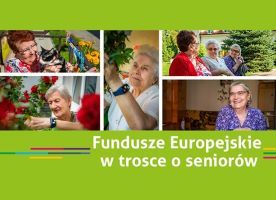 Starych drzew się nie przesadza Fundusze Europejskie w trosce o seniorów