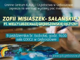 Zaproszenie na Wernisaż prac malarskich Zofii Misiaszek – Sałańskiej pt. „Wielcy ludzie małej gręboszowskiej Ojczyzny”